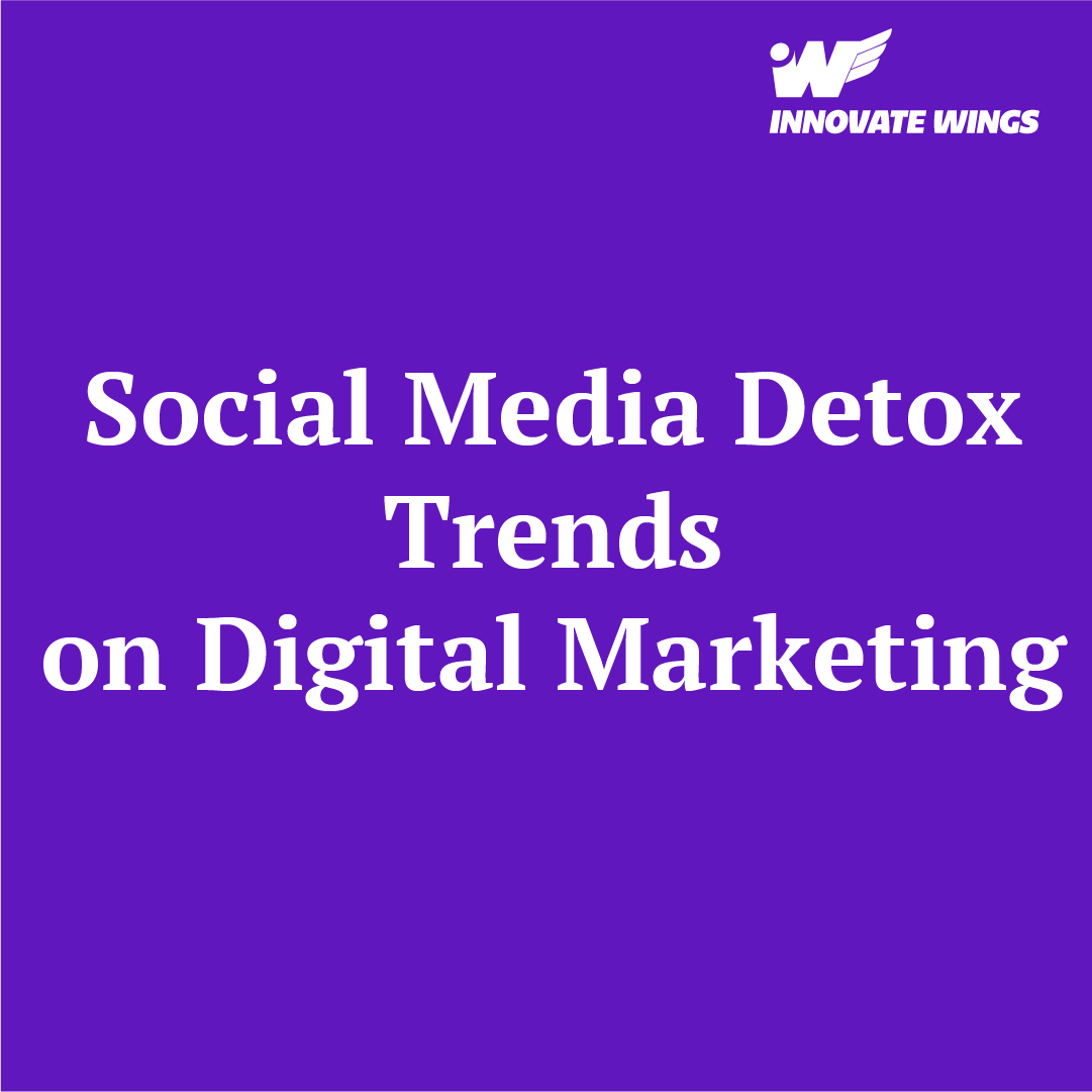 Social Media Detox Trends on Digital Marketing