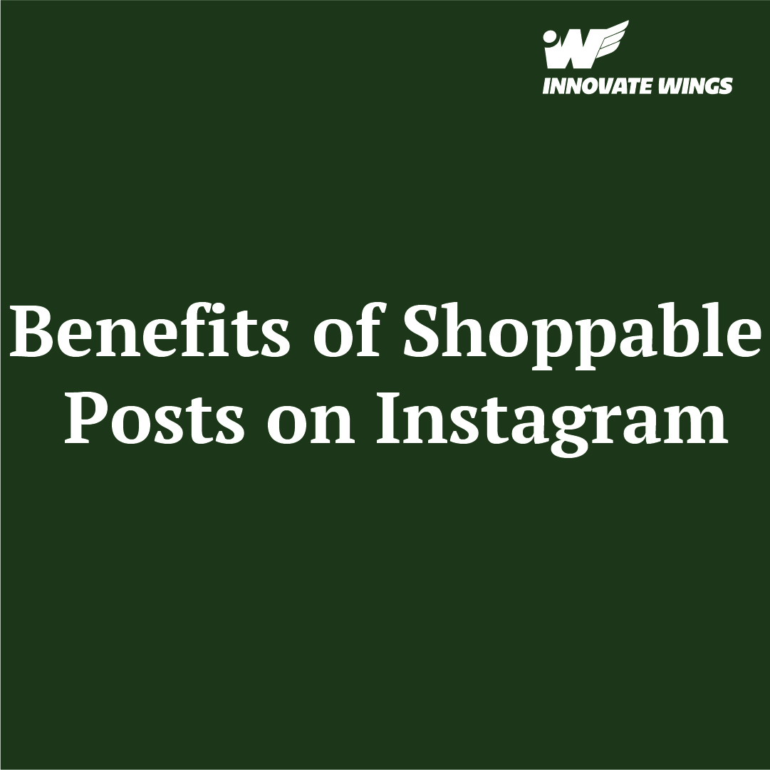 Benefits of Shoppable Posts on Instagram