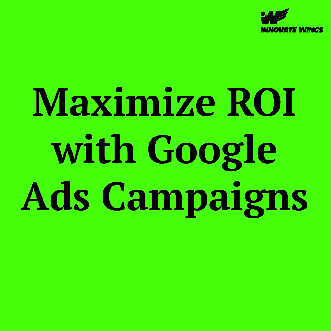 Maximize ROI with Your Google Ads Campaigns