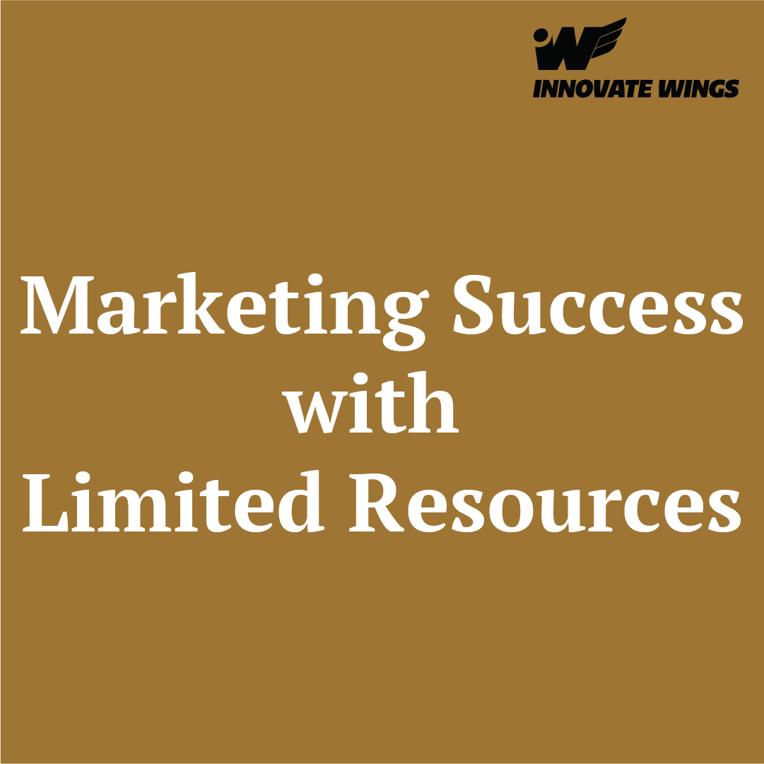 Marketing Success with Limited Resources