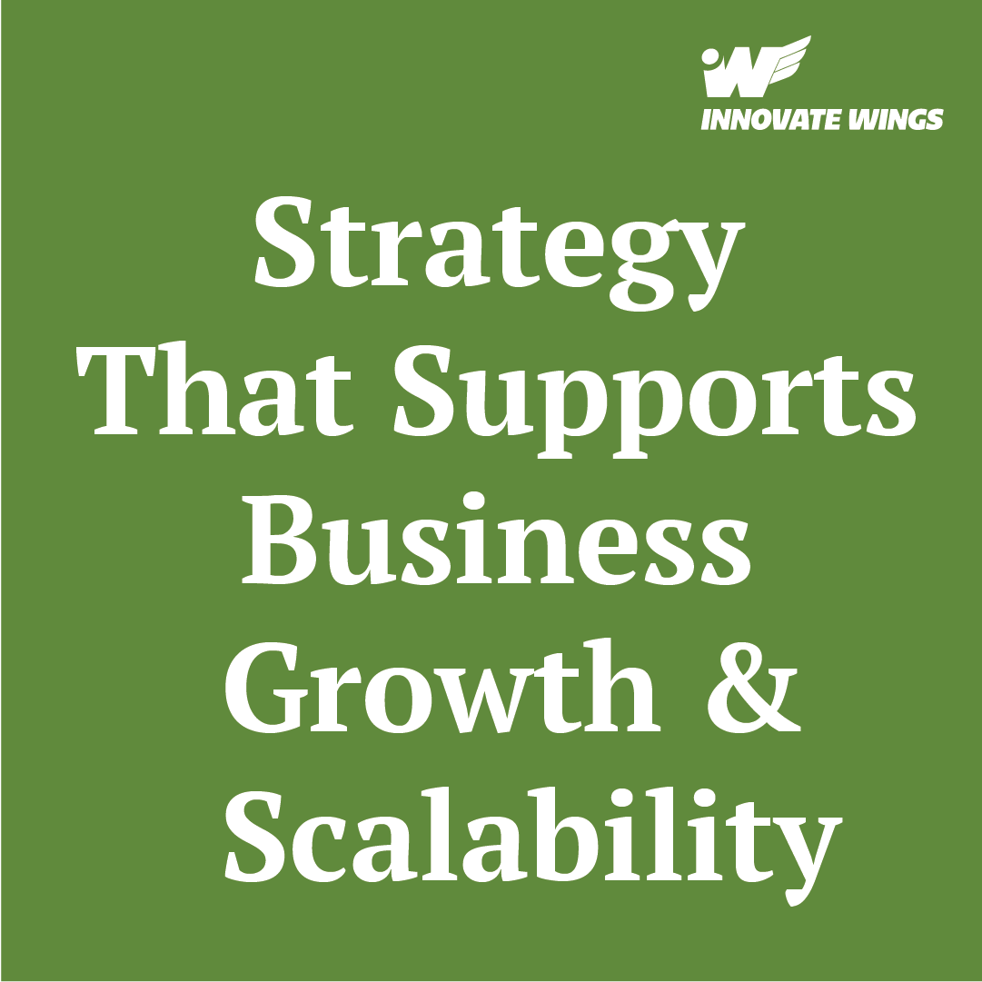 Strategy That Supports Business Growth and Scalability