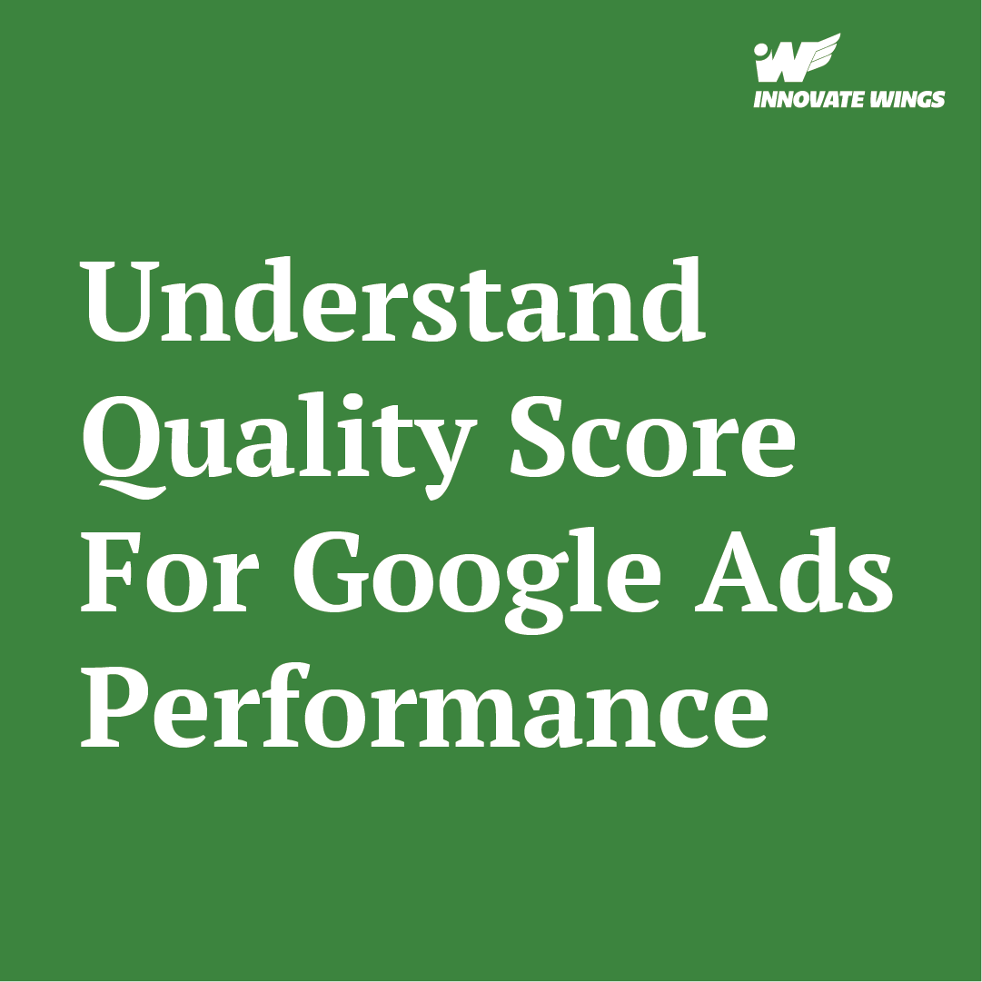 Understanding Quality Score: How It Affects Your Google Ads Performance