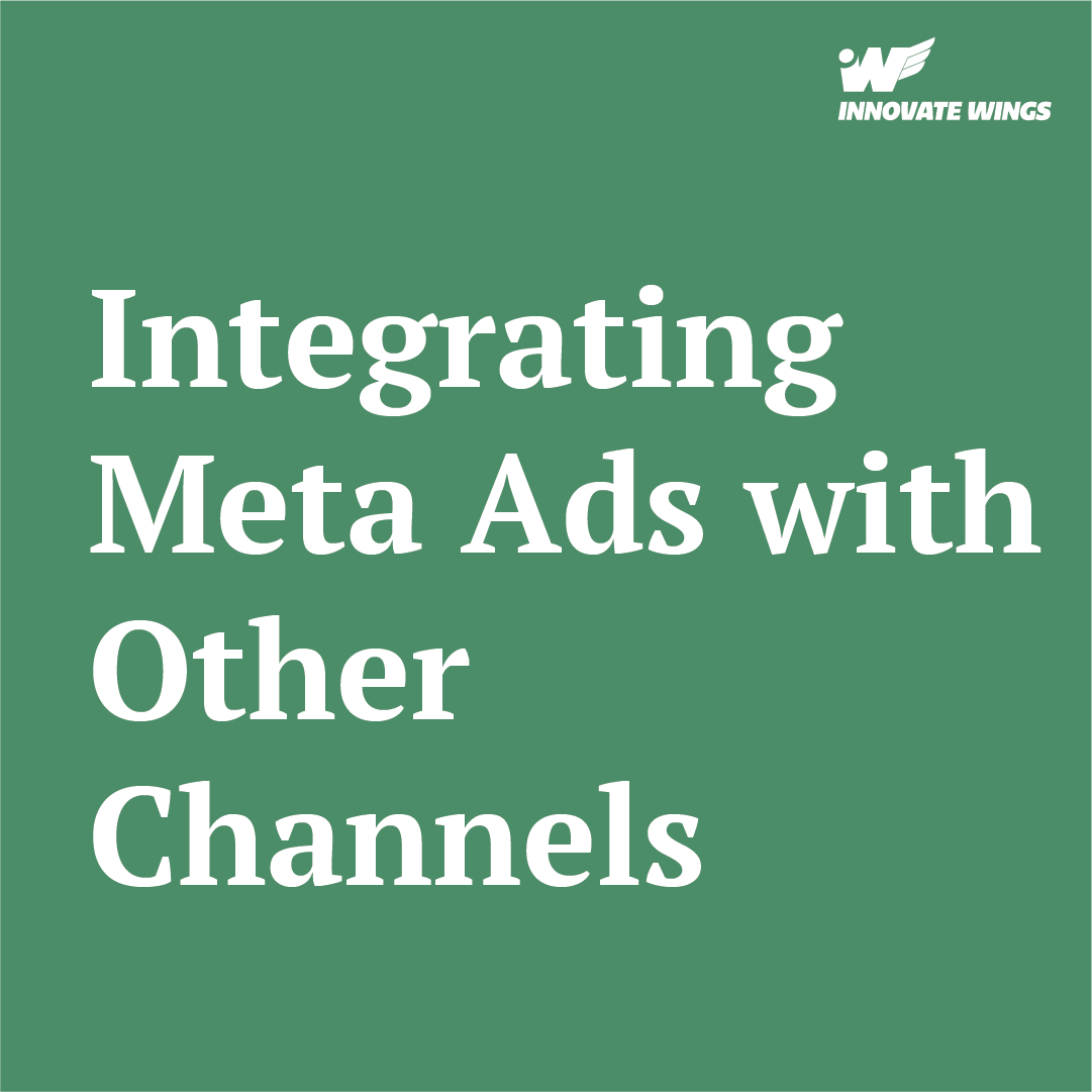 Integrating Meta Ads with Other Channels