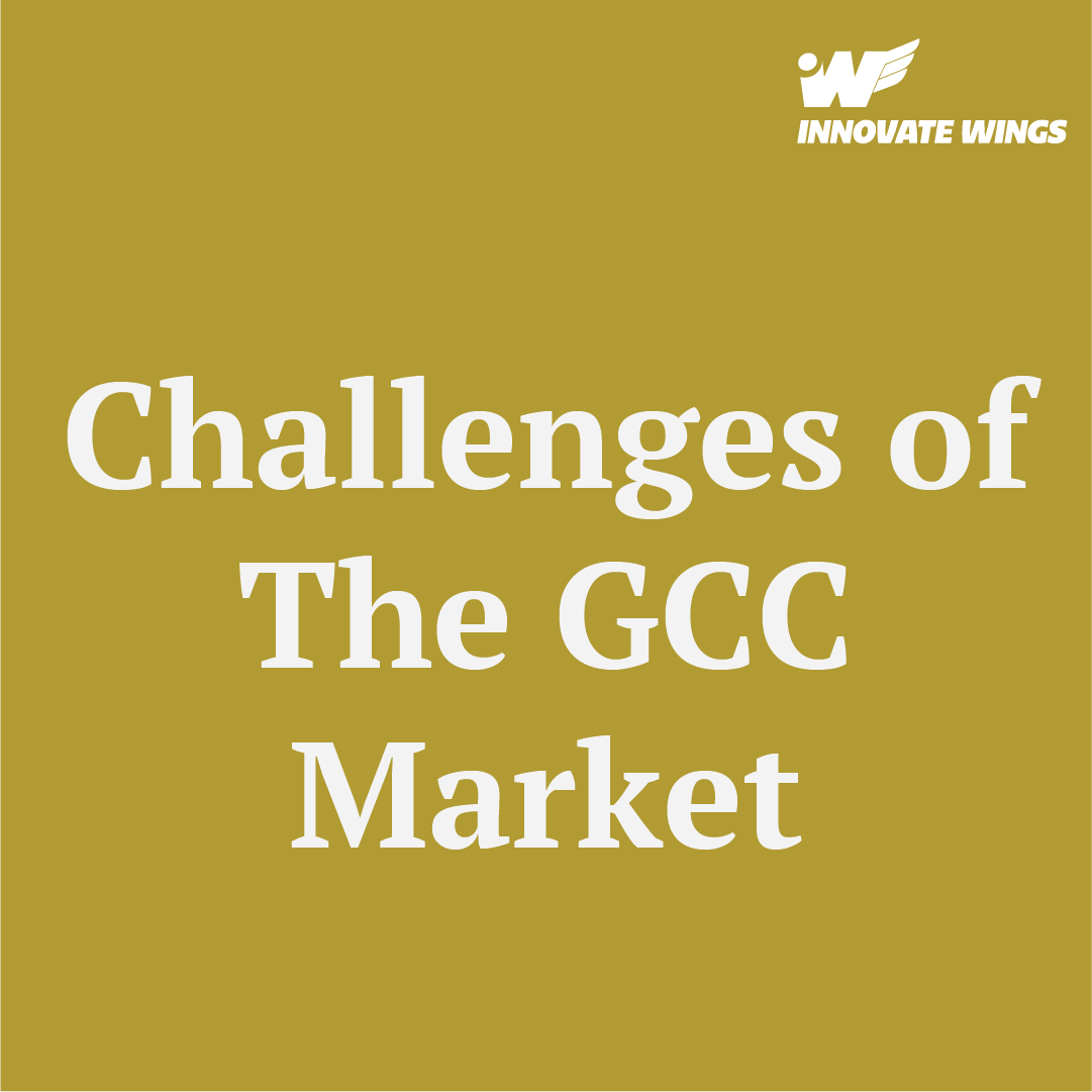 Challenges of The GCC Market by Innovate Wings