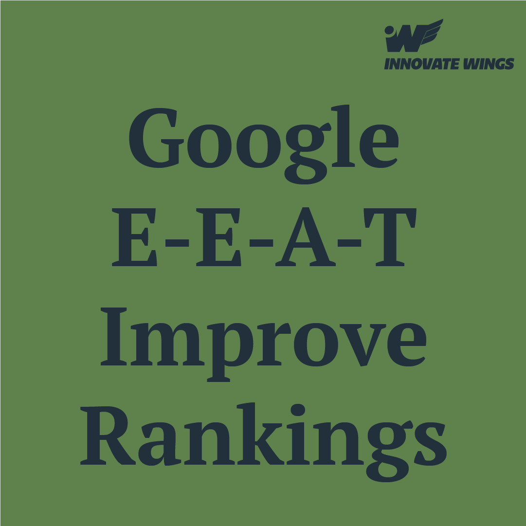 Google E-E-A-T Matters & How to Improve Your Rankings by Innovate Wings