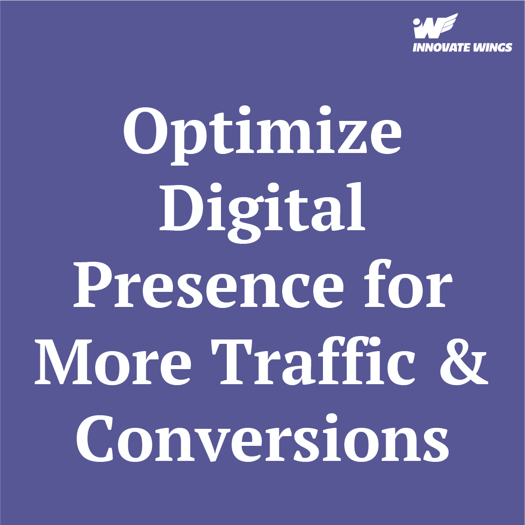 Optimize Your Digital Presence for More Traffic & Conversions by Innovate Wings