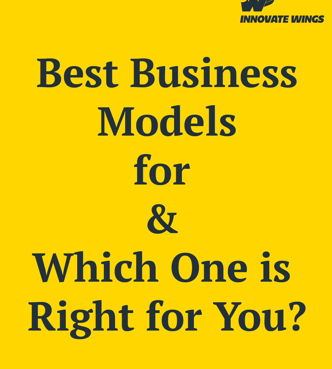 The Best Business Models for 2025 (And Which One is Right for You?) by Innovate Wings