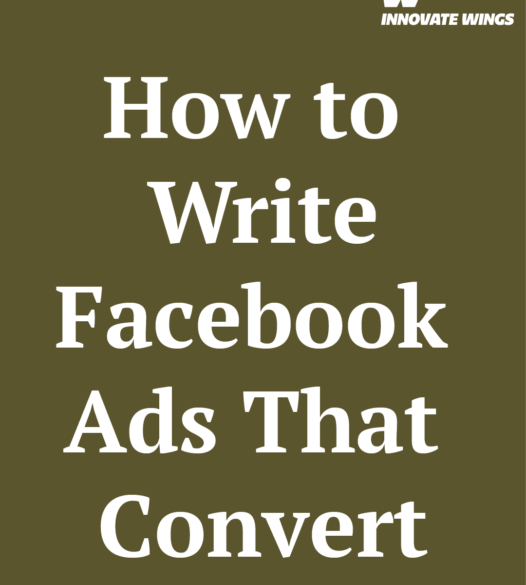 How to WriteFacebook Ads That Convert by Innovate Wings