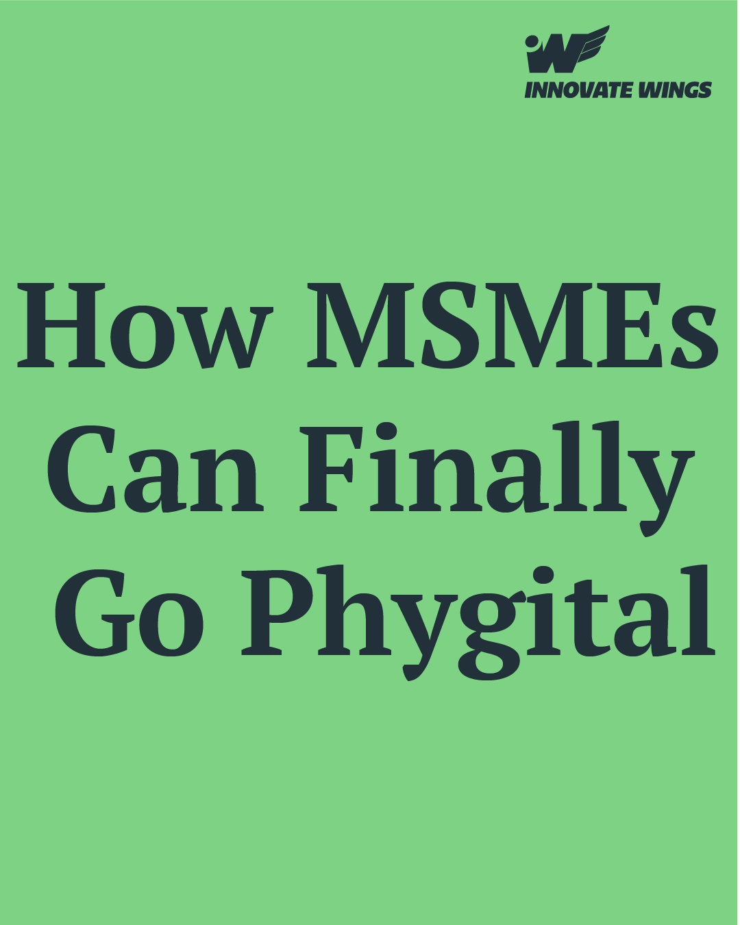 How MSMEs Can Finally Go Phygital by Innovate Wings