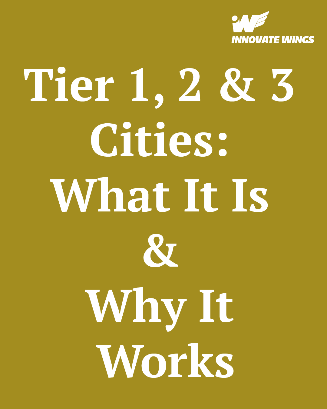 Tier 1, 2 & 3 Cities: What It Is & Why It Works by Innovate wings