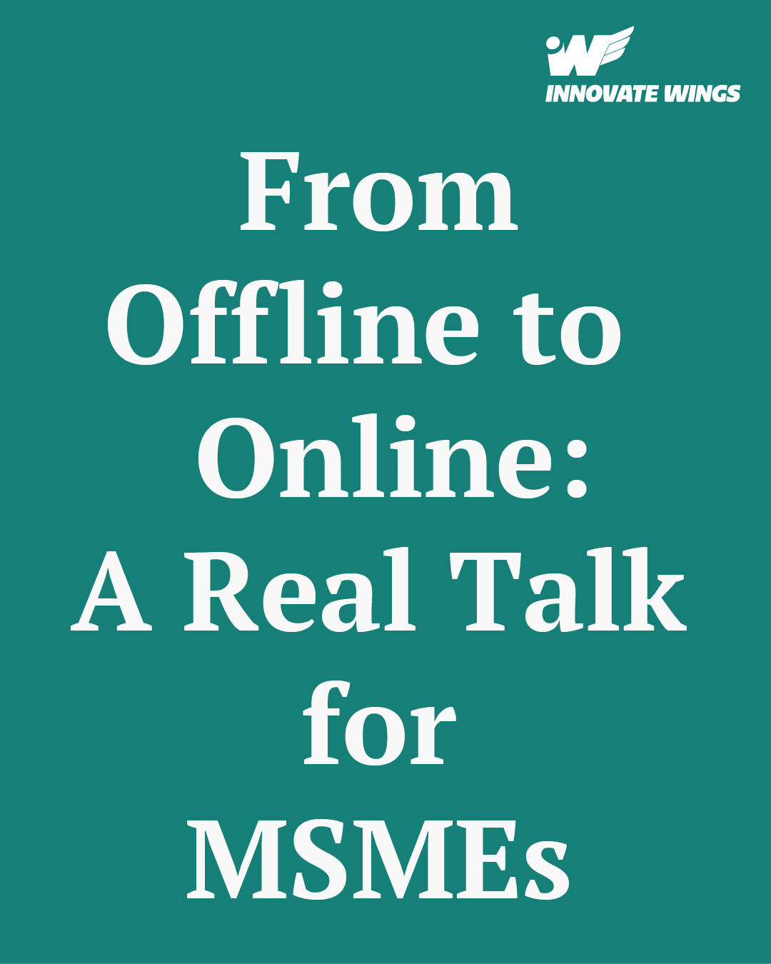 From Offline to Online: A Real Talk for MSMEs by Innovate wings