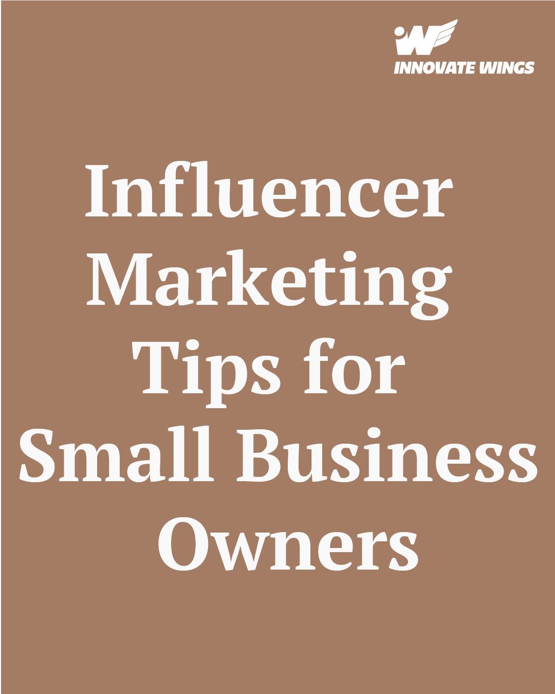 Influencer Marketing Tips for Small Business Owners by Innovate Wings