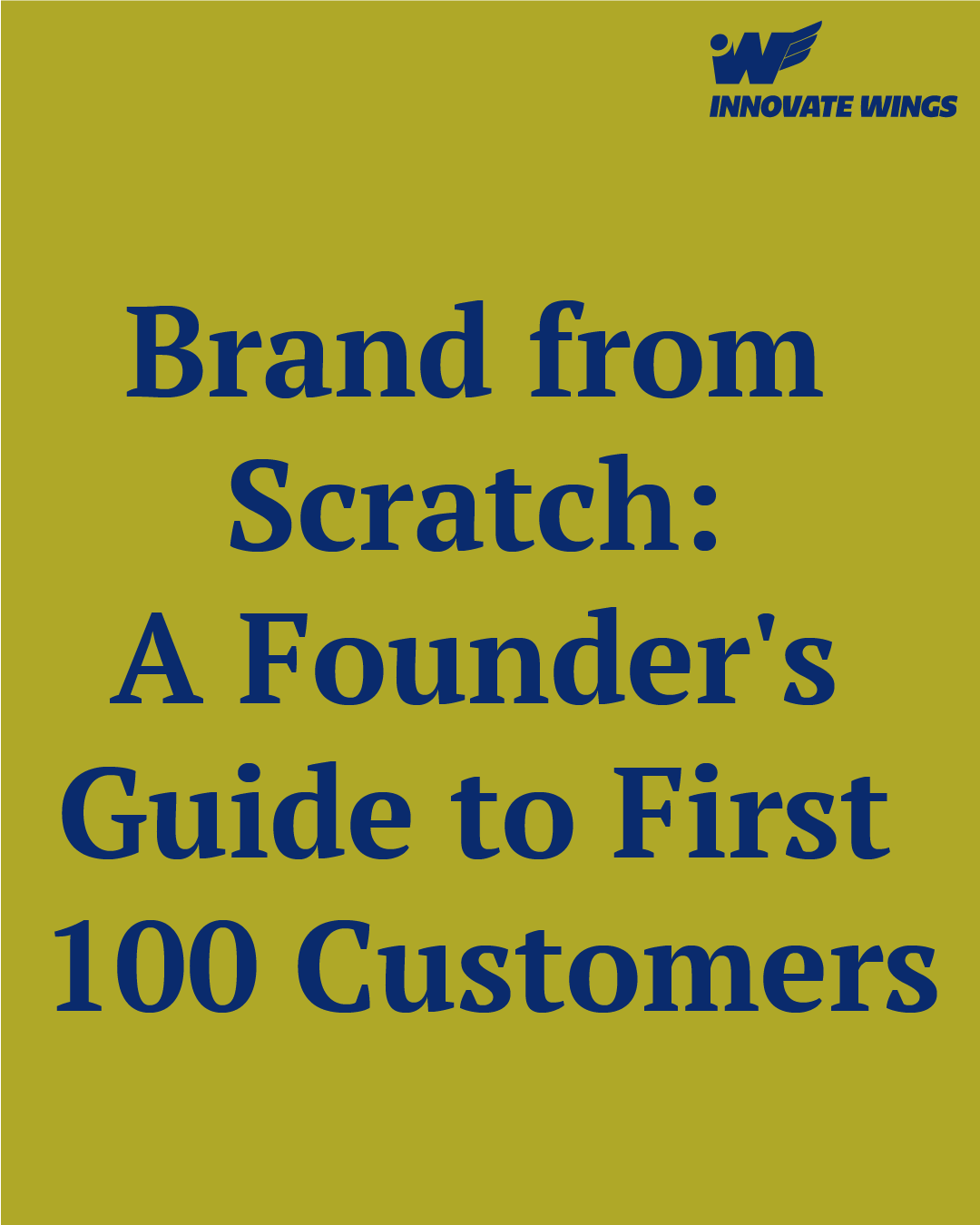 Brand from Scratch: A Founder's Guide to First 100 Customers by Innovate Wings