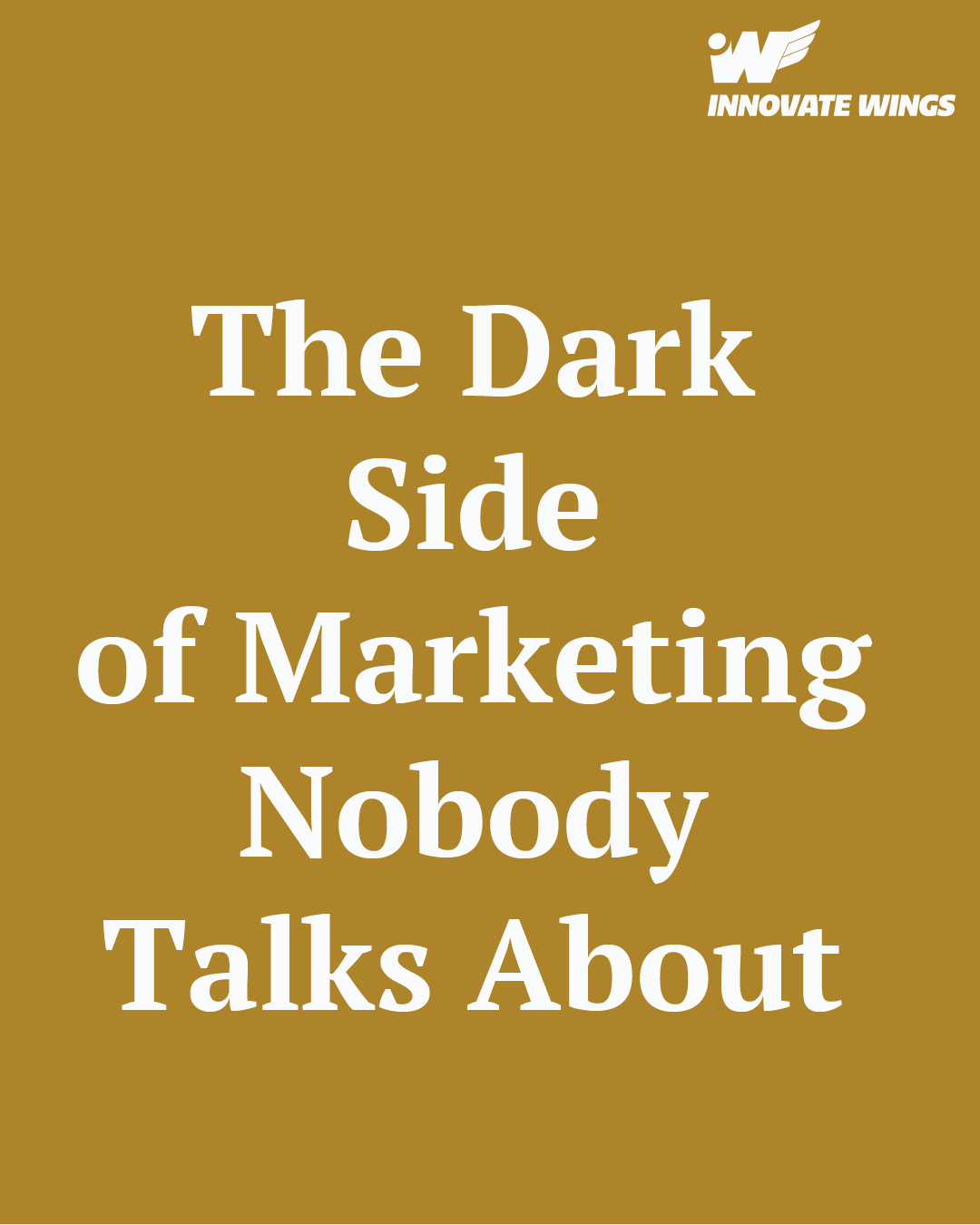 The Dark Side of Marketing Nobody Talks About by Innovate Wings