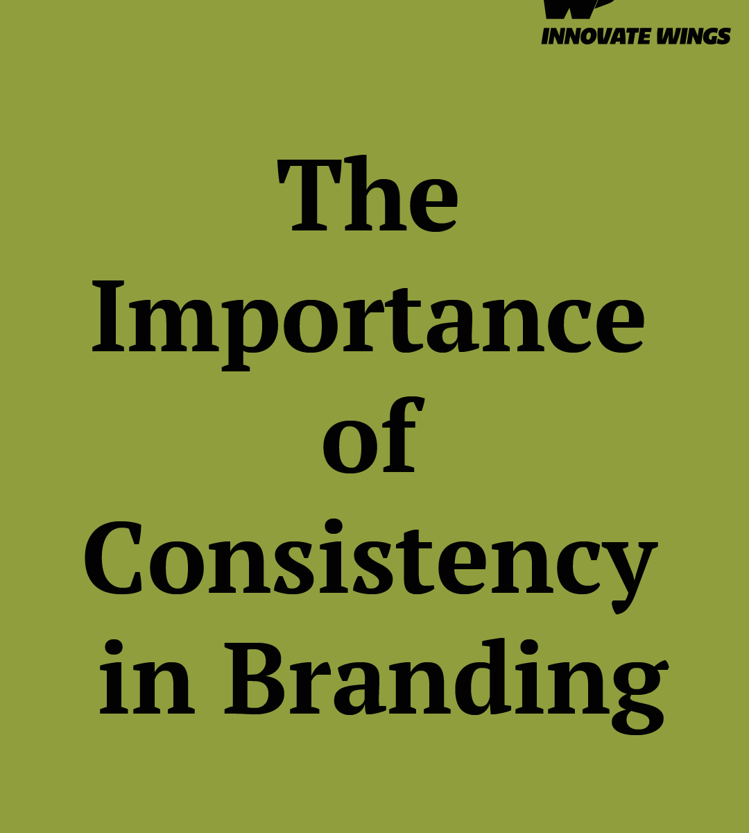 The Importance of Consistency in Branding by Innovate Wings