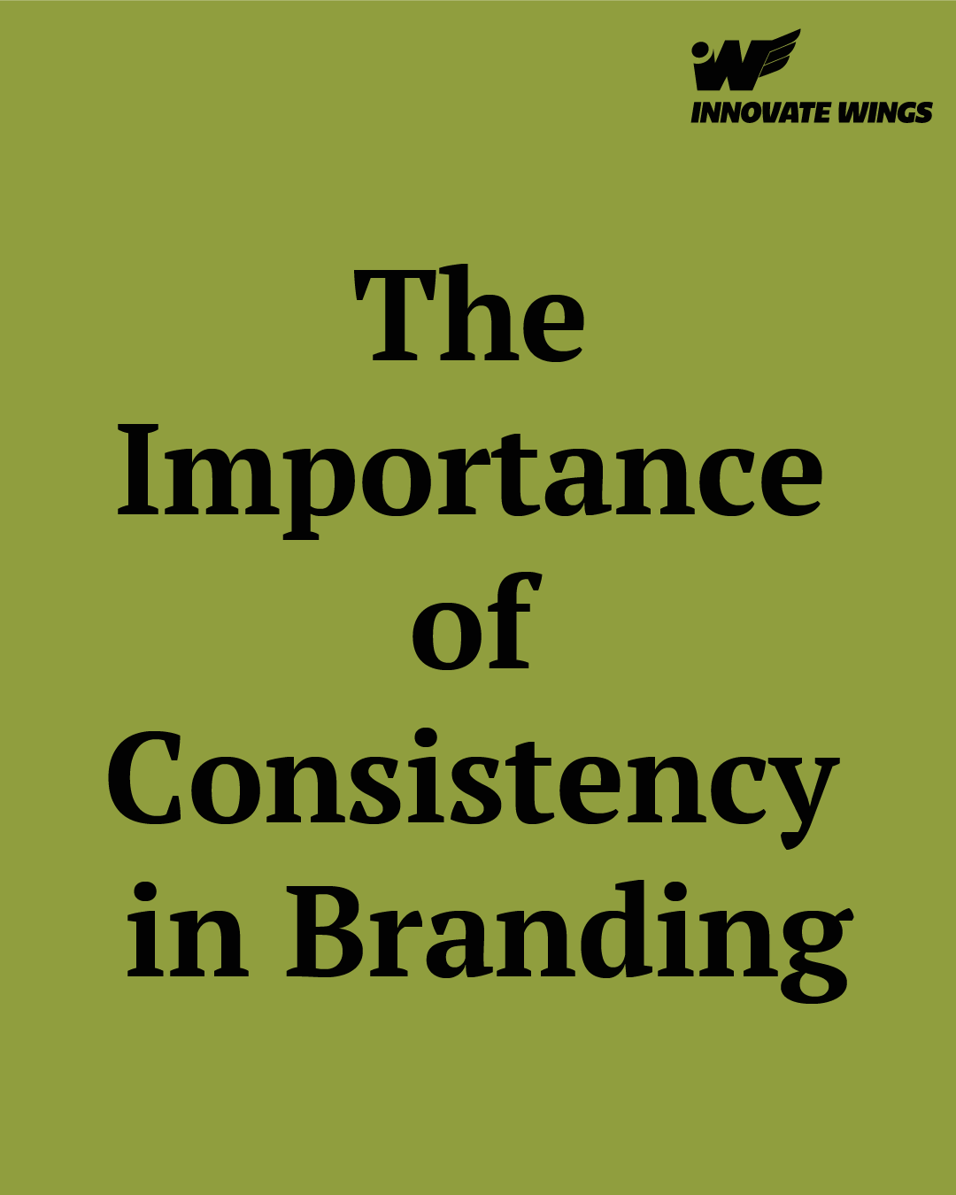 The Importance of Consistency in Branding by Innovate Wings