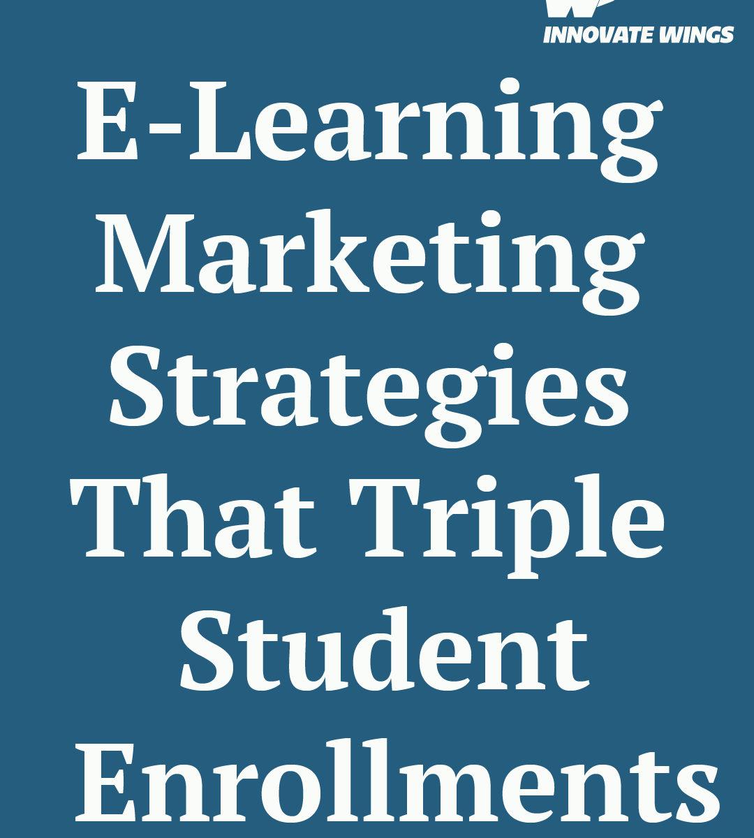 E-Learning Marketing Strategies That Triple Student Enrollments by Innovate Wings