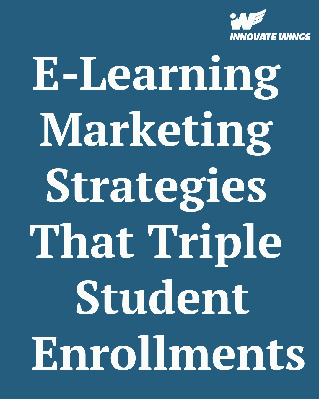 E-Learning Marketing Strategies That Triple Student Enrollments by Innovate Wings