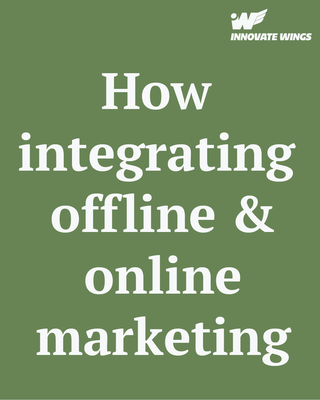 How integrating offline & online marketing by Innovate Wings
