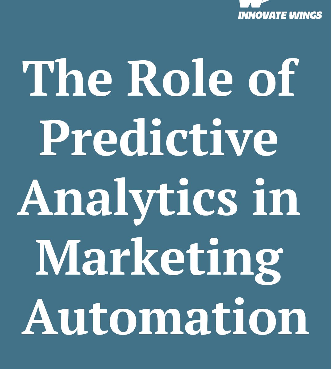 The Role of Predictive Analytics in Marketing Automation by innovate Wings