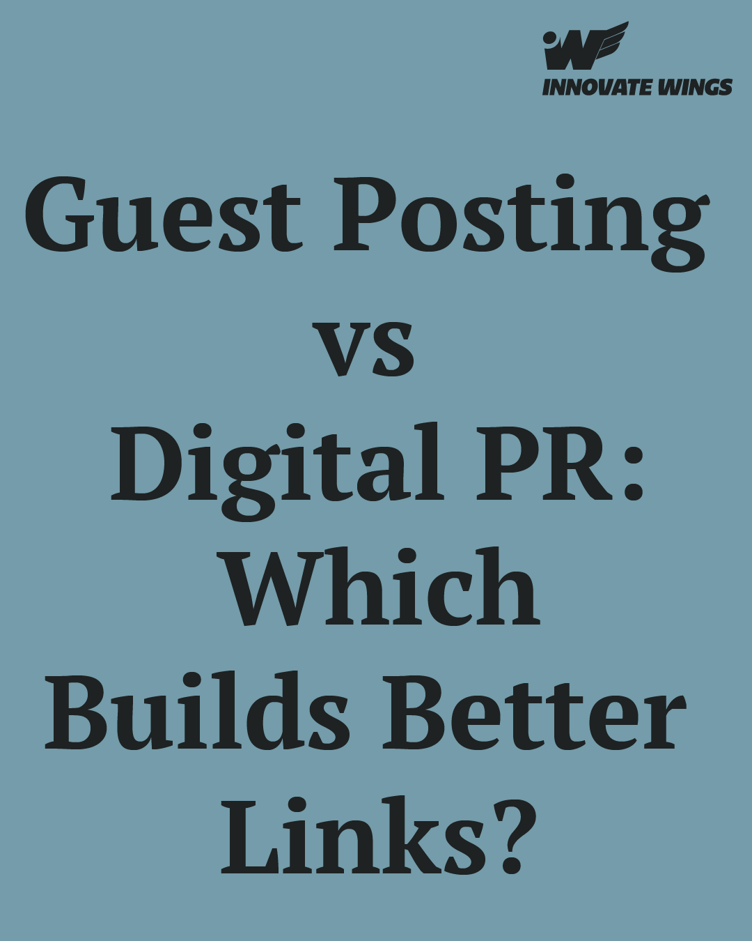 Guest Posting vs Digital PR: Which Builds Better Links? by innovate Wings