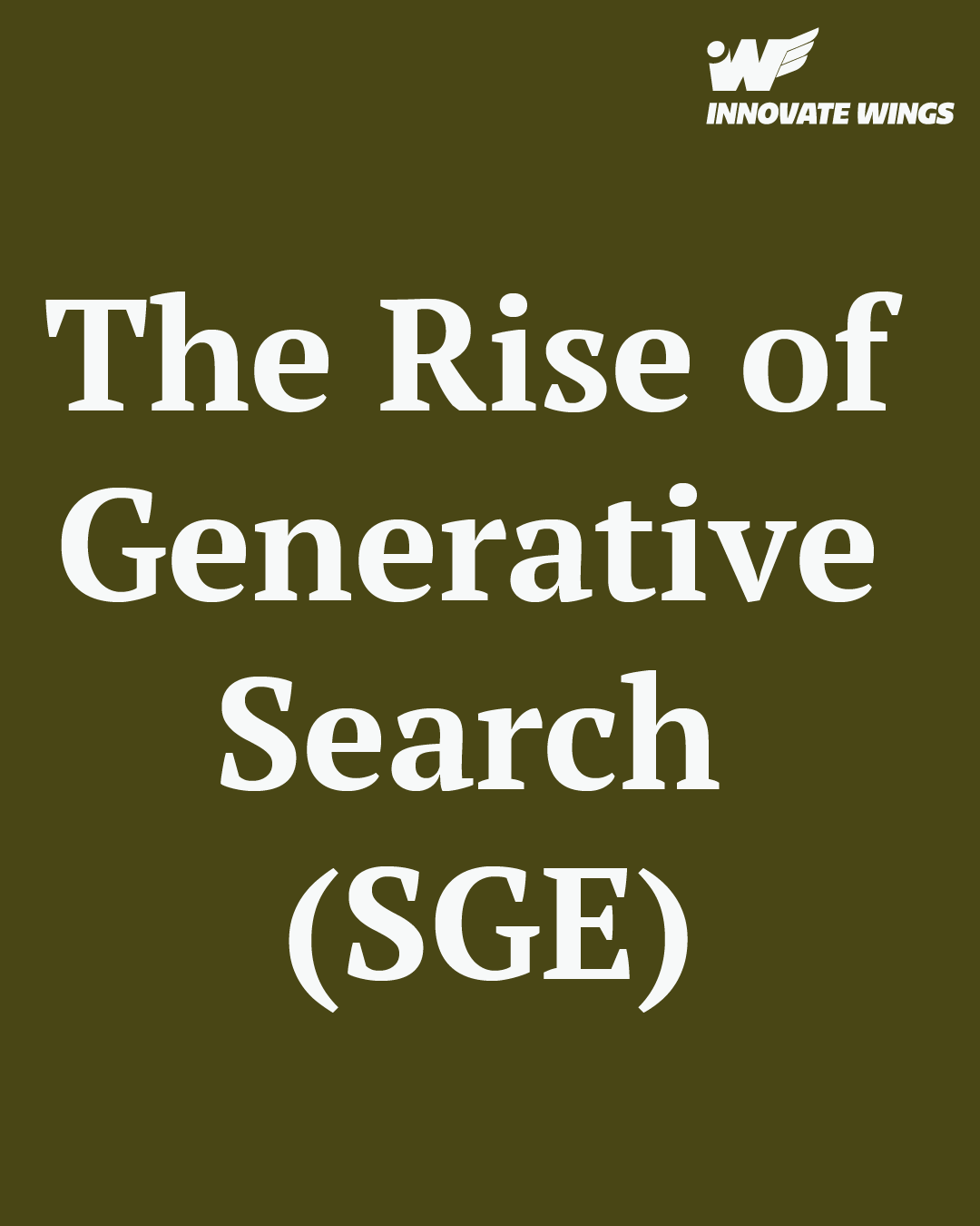 The Rise of Generative Search (SGE) by Innovate Wings