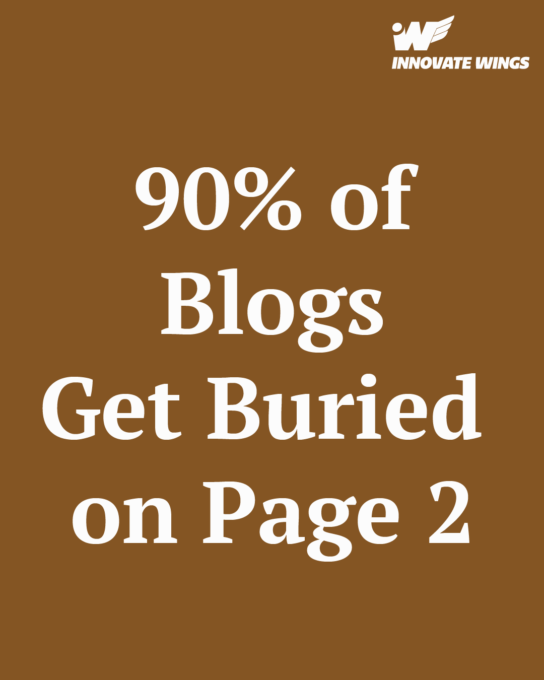 90% of Blogs Get Buried on Page 2 by innovate Wings