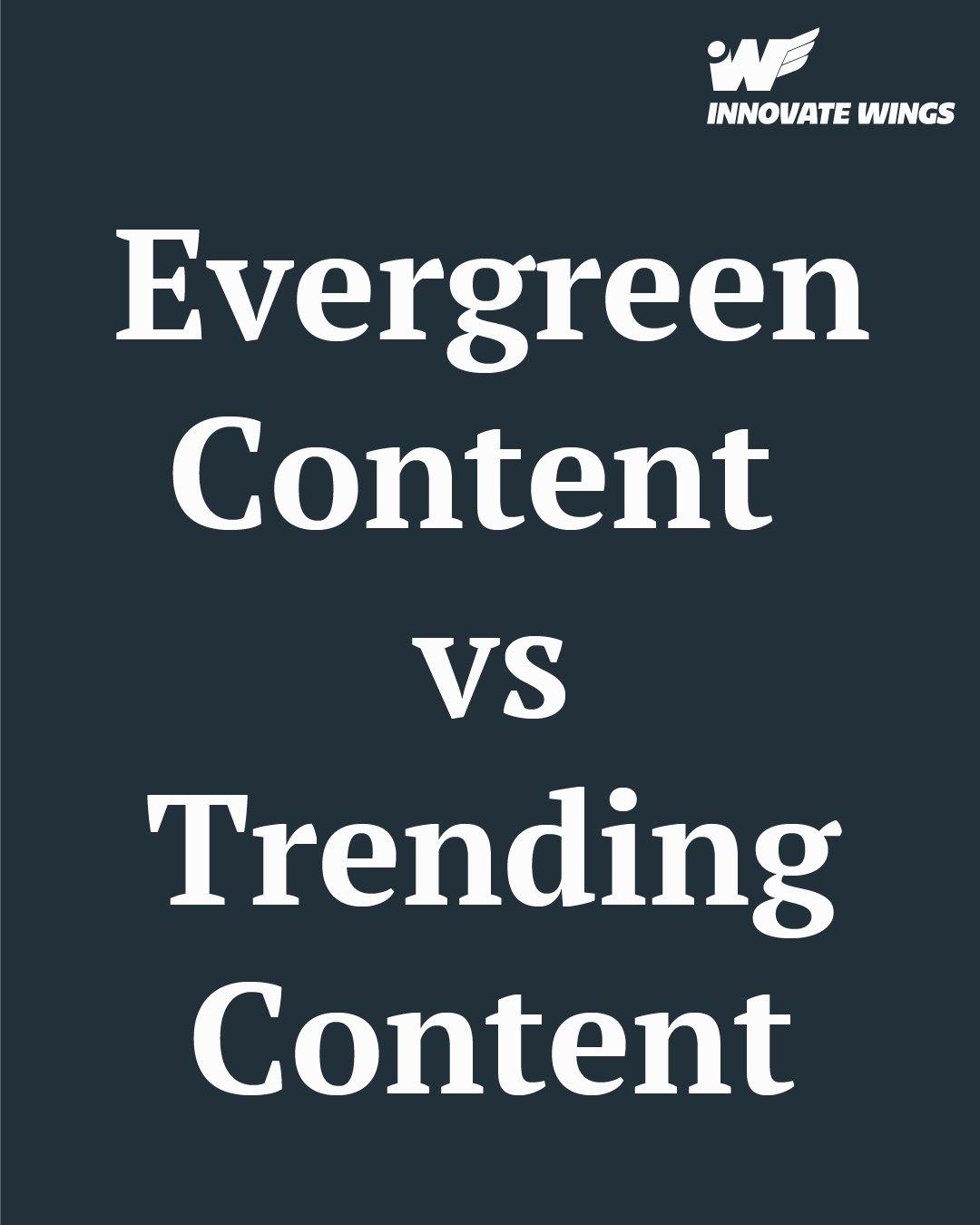EvergreenContent vs Trending Content by Innovate Wings