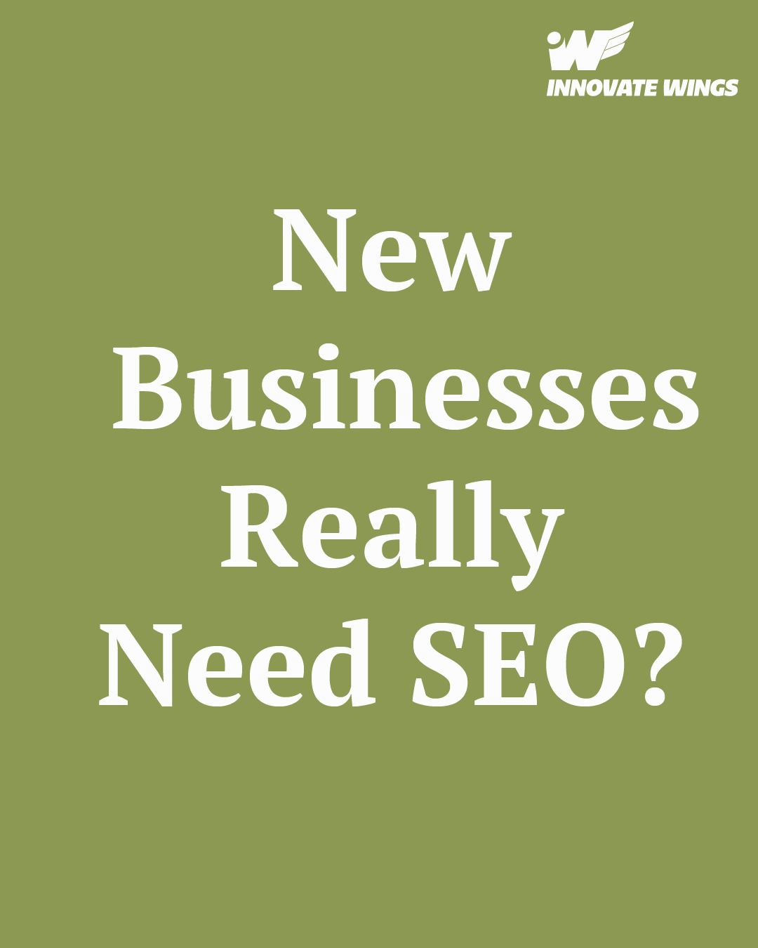 New Businesses Really Need SEO? by Innovate Wings