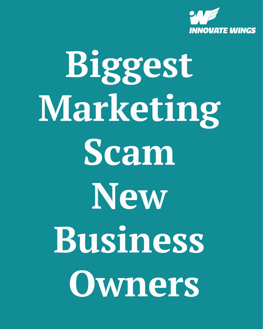Biggest Marketing Scam New Business Owners by Innovate Wings