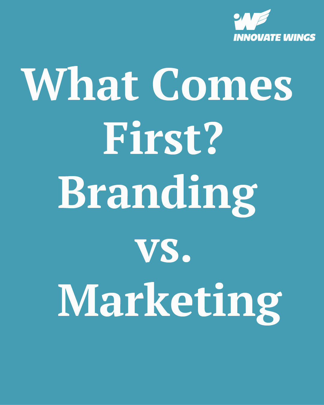 What Comes First?Branding vs.Marketing by Innnovate Wings