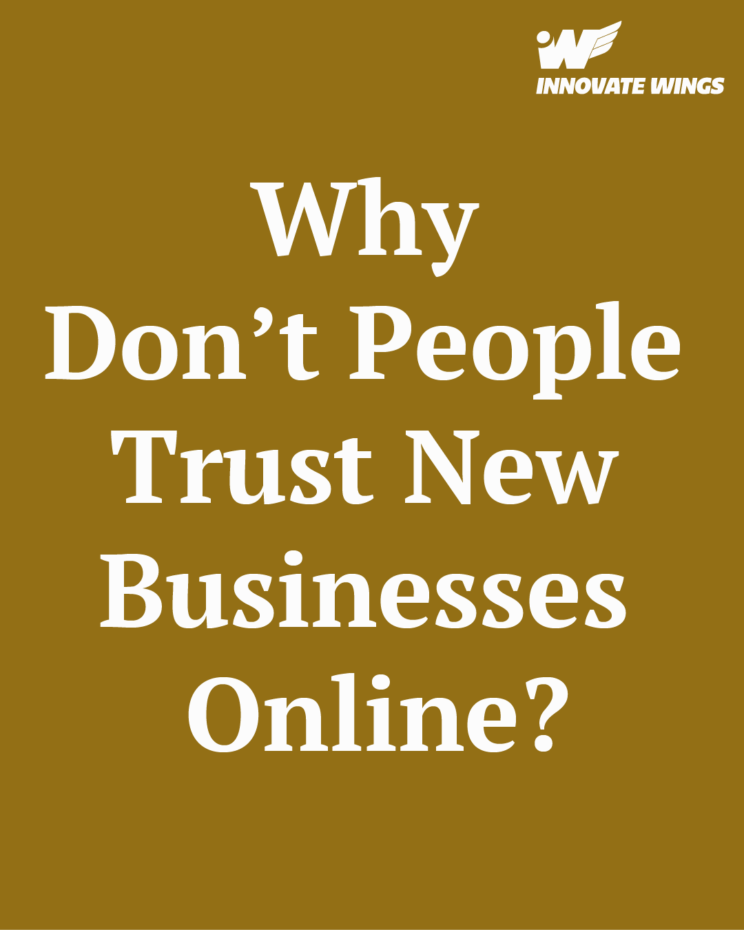 Why Don’t People Trust New Businesses Online? by Innovate Wings