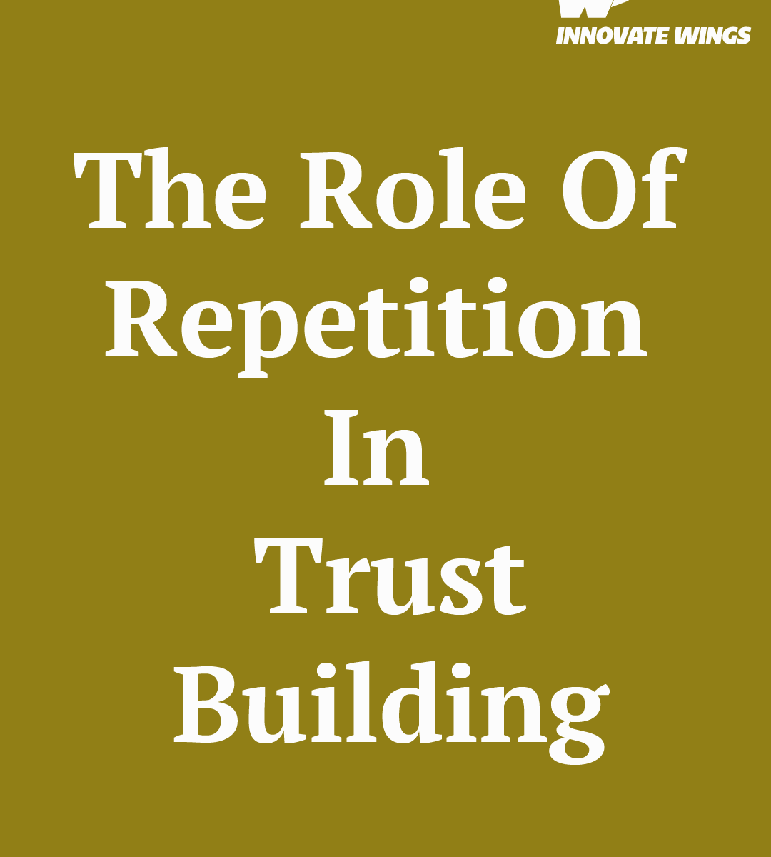 The role of repetition in trust-building by Innovate Wings
