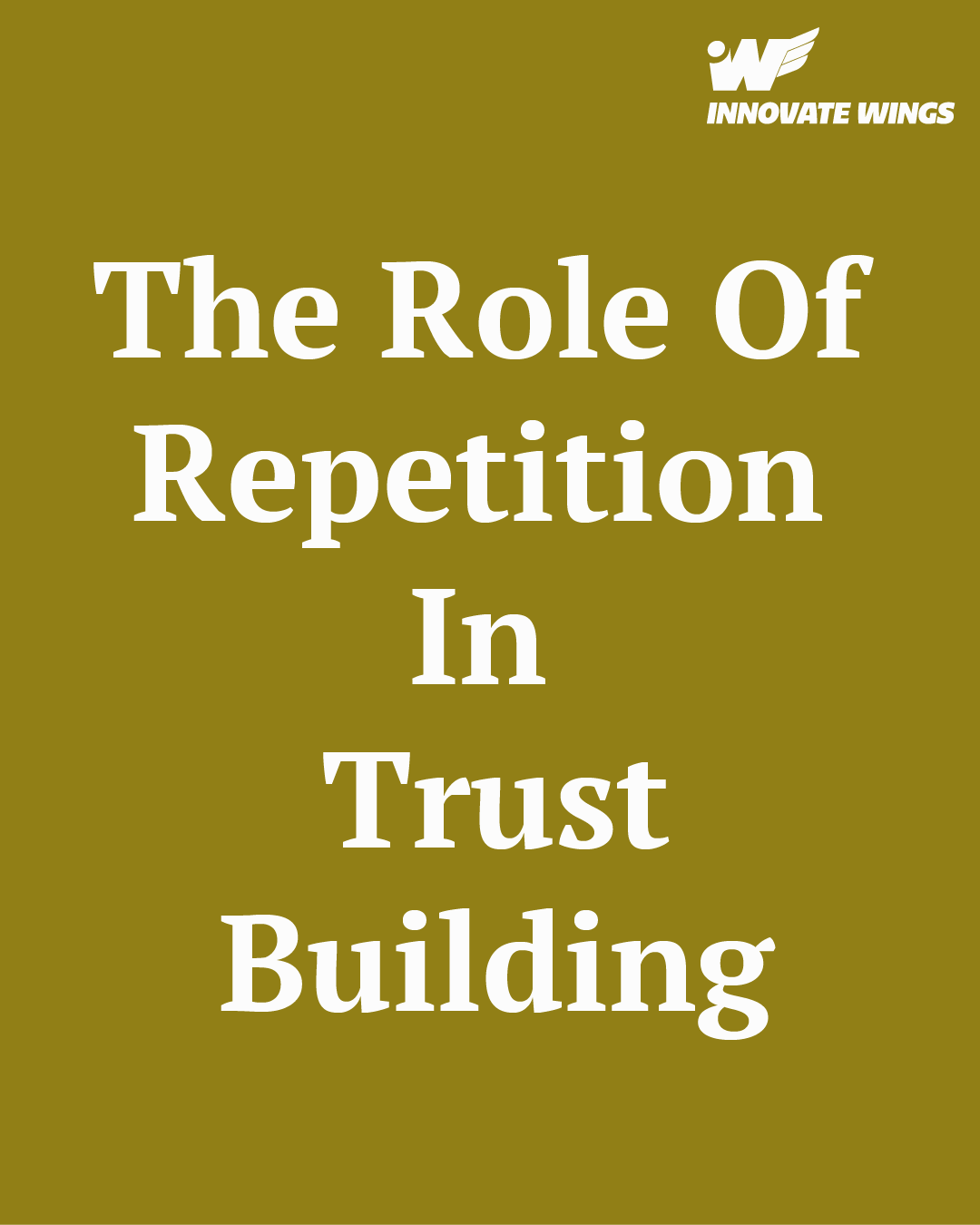 The role of repetition in trust-building by Innovate Wings