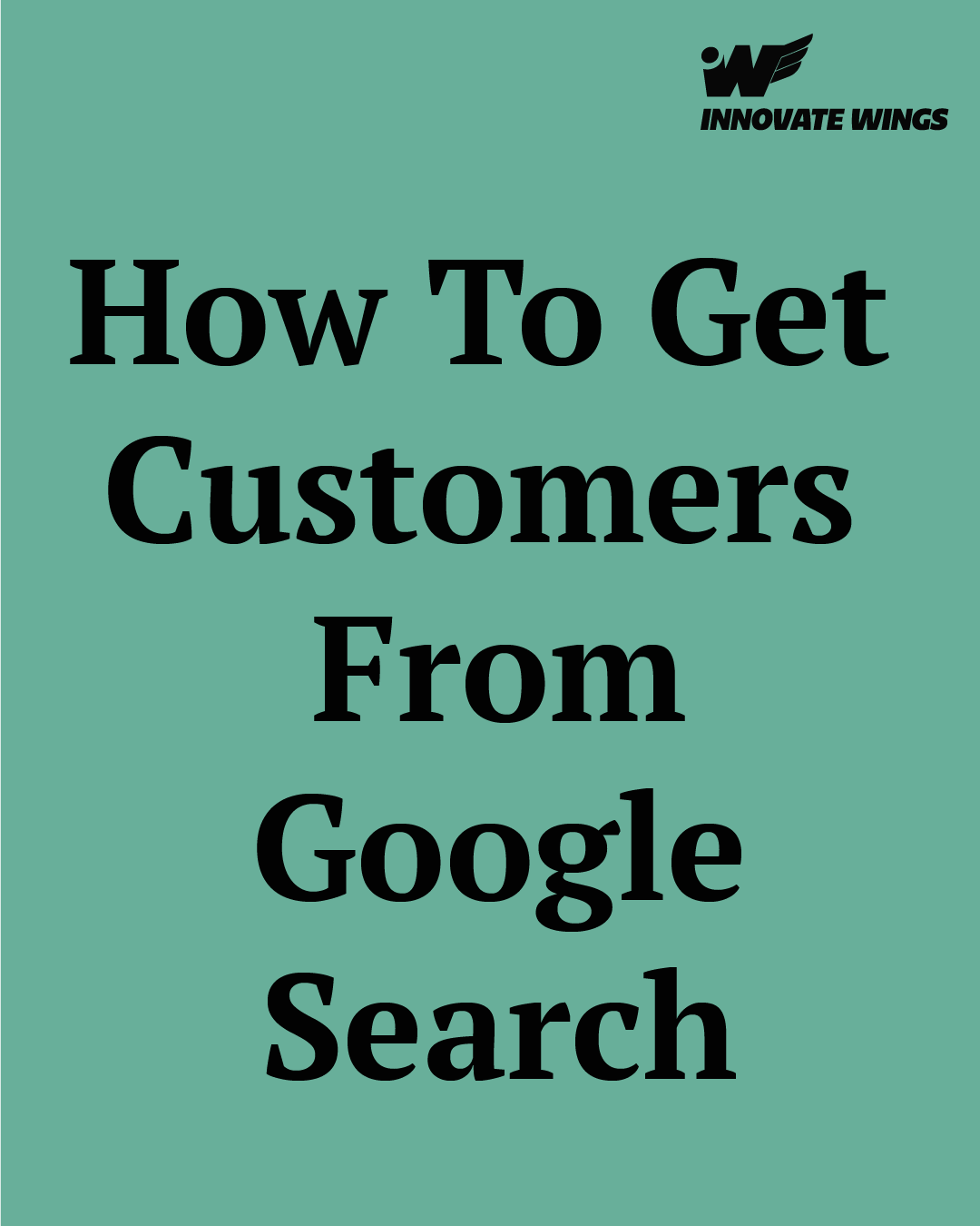 how to get customers from Google search by Innovate Wings